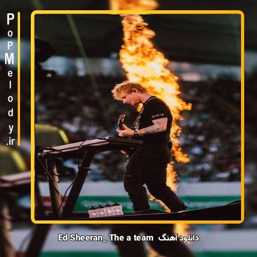 دانلود آهنگ Ed Sheeran the a team
